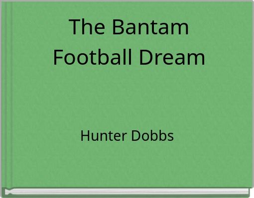 The Bantam Football Dream