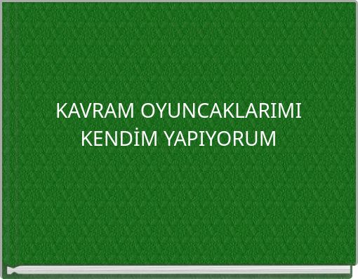KAVRAM OYUNCAKLARIMI KENDİM YAPIYORUM