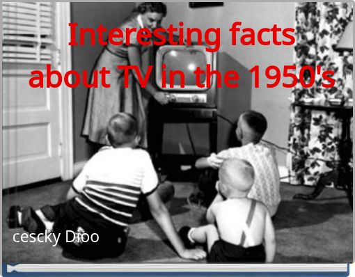 Interesting facts about TV in the 1950's