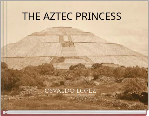 THE AZTEC PRINCESS