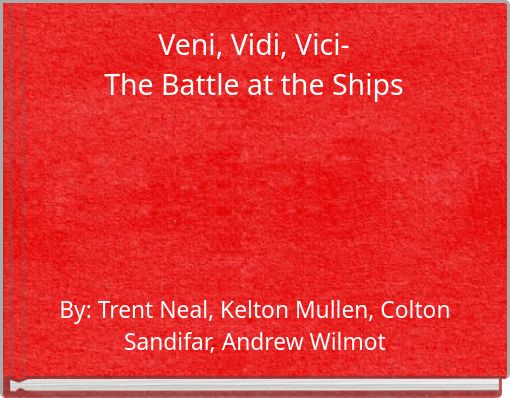 Veni, Vidi, Vici-The Battle at the Ships