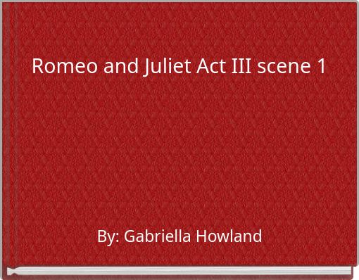Romeo and Juliet Act III scene 1