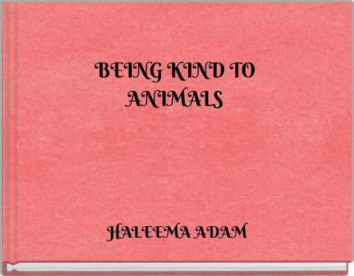 Front cover of 'BEING KIND TO ANIMALS' 