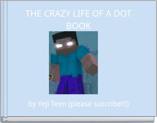 THE CRAZY LIFE OF A DOT BOOK