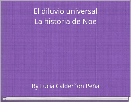 El diluvio universal La historia de Noe