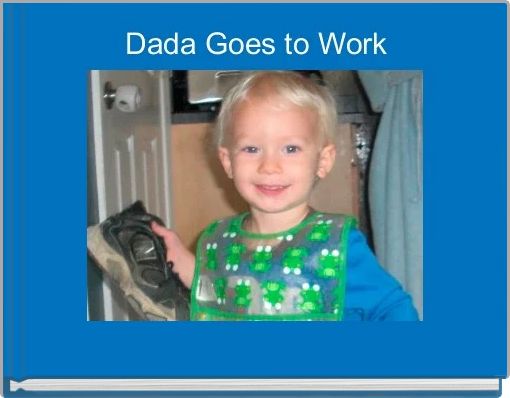 Front cover of 'Dada Goes to Work' 