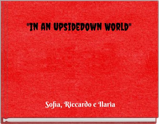 "In an UpsideDown World"