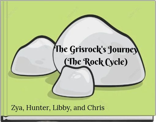 The Grisrock's Journey (The Rock Cycle)