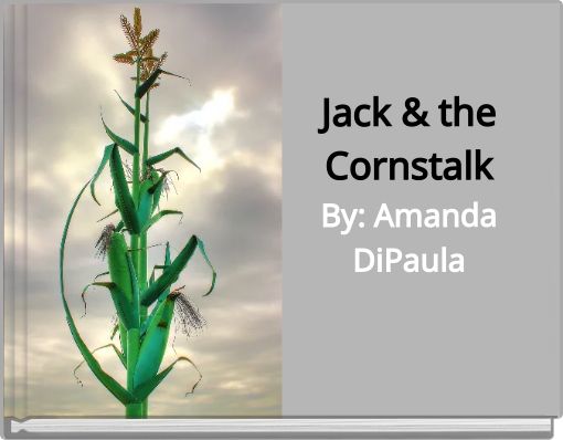Jack &amp; the CornstalkBy: Amanda DiPaula