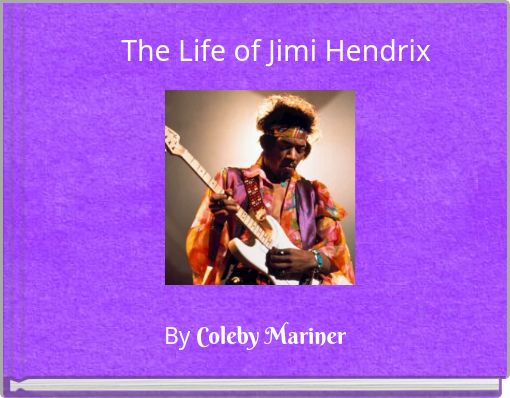 The Life of Jimi Hendrix