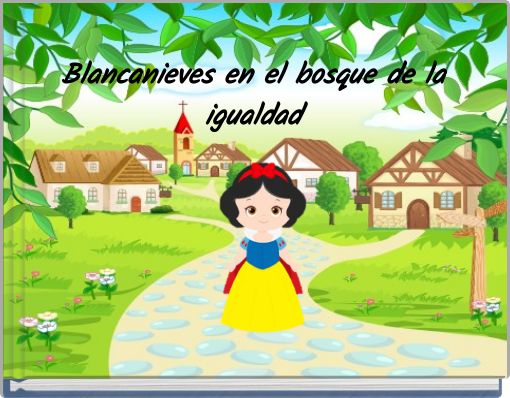 Blancanieves en el bosque de la igualdad