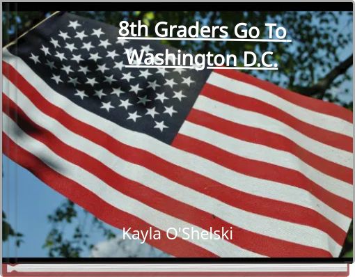 8th Graders Go To Washington D.C.