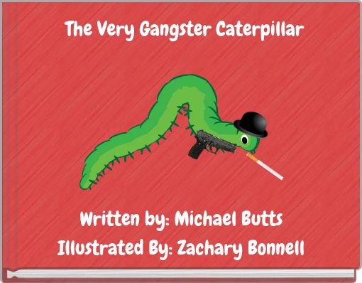 The Very Gangster Caterpillar