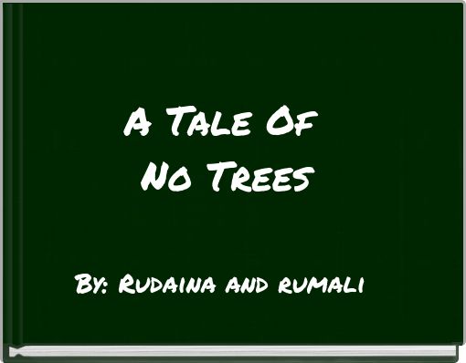 A Tale Of No Trees