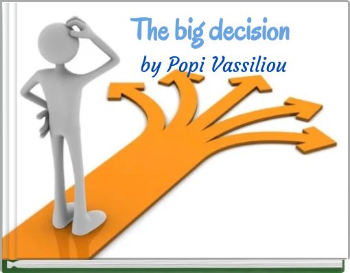 jThe big decision       by Popi Vassiliou