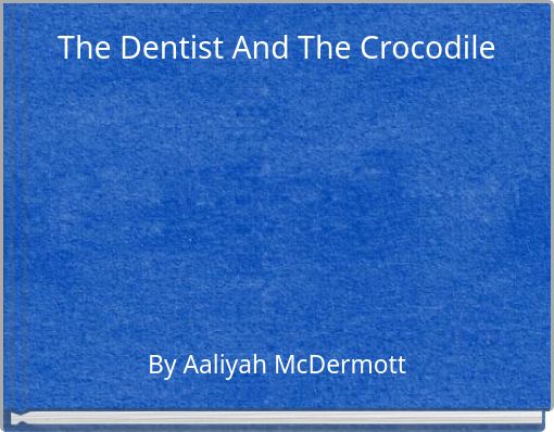 Front cover of 'The Dentist And The Crocodile' 