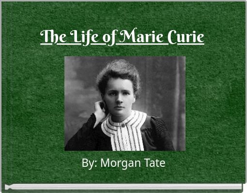 The Life of Marie Curie