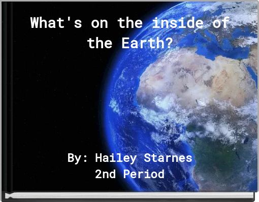 What's on the inside of the Earth?