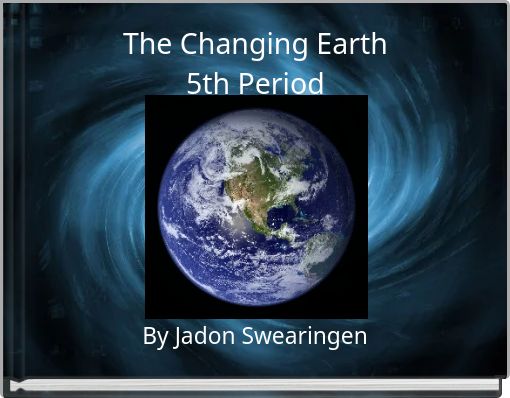 The Changing Earth 5th Period