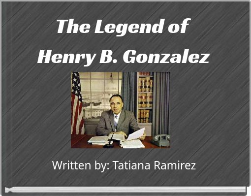 The Legend of ﻿Henry B. Gonzalez