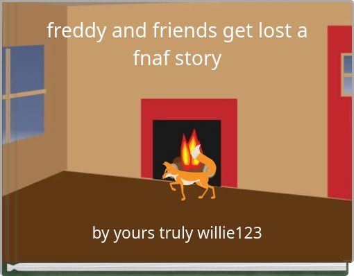 freddy and friends get lost a fnaf story