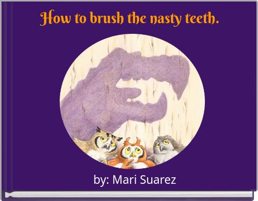 Front cover of 'How to brush the nasty teeth.' 