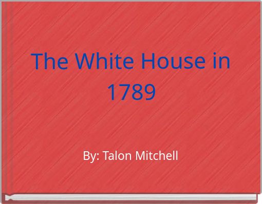 The White House in 1789
