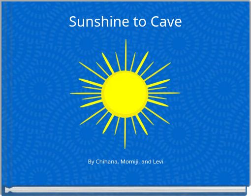 Sunshine to Cave