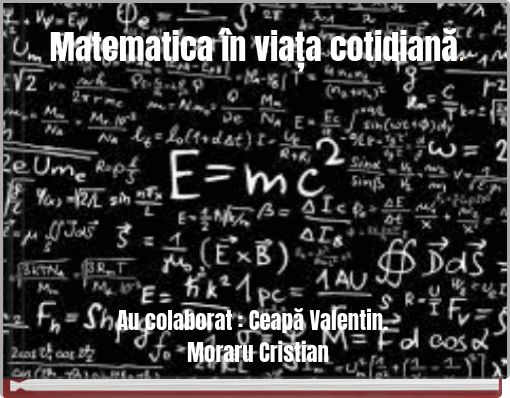 Matematica &icirc;n viața cotidiană.