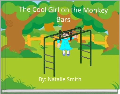 The Cool Girl on the Monkey Bars