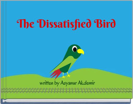The Dissatisfied Bird