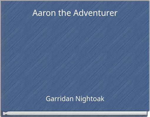 Aaron the Adventurer