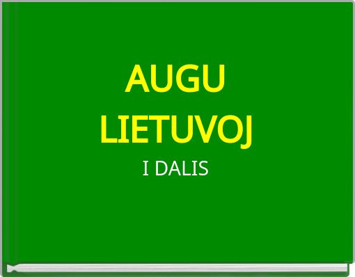 AUGU LIETUVOJ I DALIS