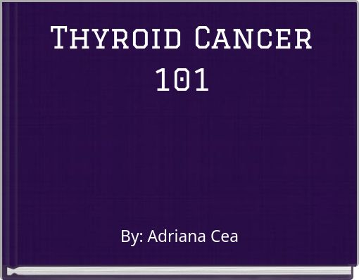 Thyroid Cancer 101