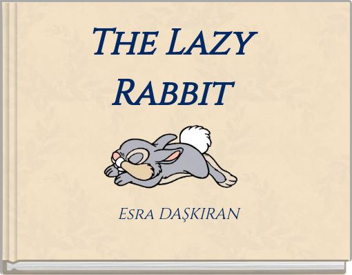 The Lazy Rabbit