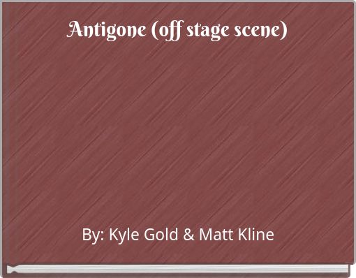Antigone (off stage scene)