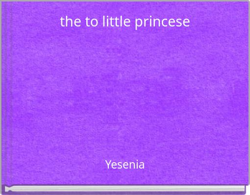the   to  little    princese