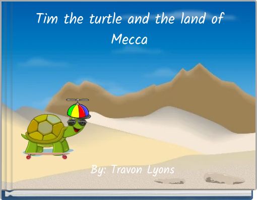 Tim the turtle and the land of Mecca