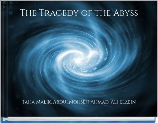 The Tragedy of the Abyss