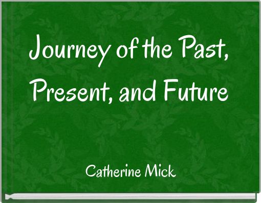 Journey of the Past, Present, and Future