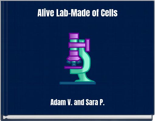 Alive Lab-Made of Cells