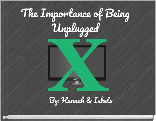 The Importance of Being Unplugged