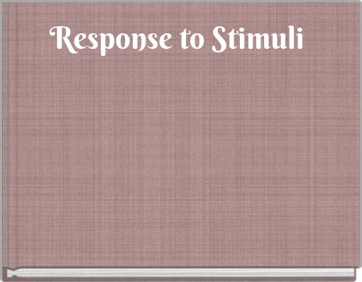 Response to Stimuli