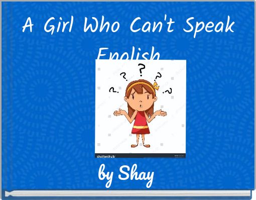 A Girl Who Can't Speak English
