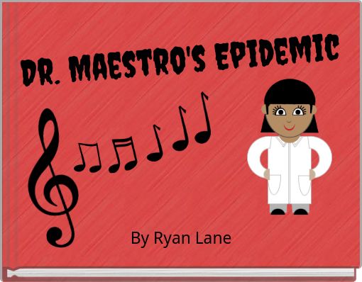 Dr. Maestro's Epidemic