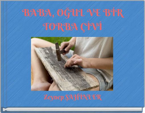 Front cover of 'BABA, OĞUL VE BİR TORBA ÇİVİ' 