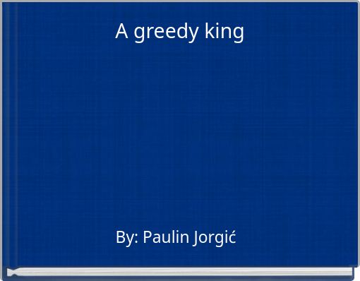 Front cover of 'A greedy king' 