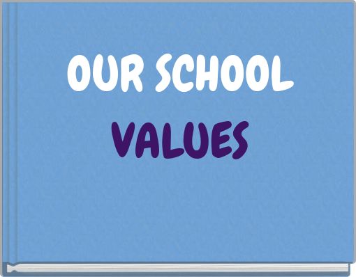 OUR SCHOOL VALUES