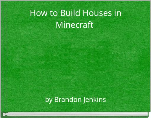 How to Build Houses in Minecraft