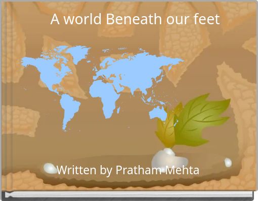 A world Beneath our feet